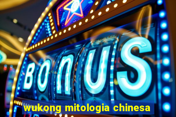 wukong mitologia chinesa